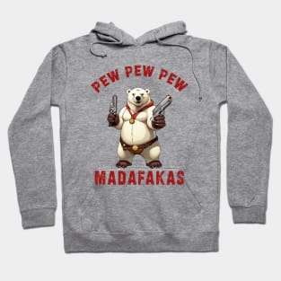 Pew Pew Pew Madafakas poral bear Funny bear Owners Hoodie